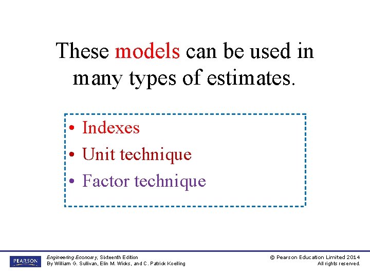 These models can be used in many types of estimates. • Indexes • Unit