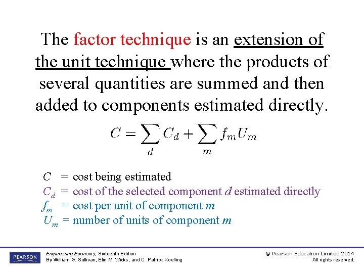 The factor technique is an extension of the unit technique where the products of