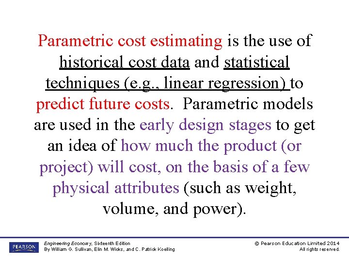 Parametric cost estimating is the use of historical cost data and statistical techniques (e.