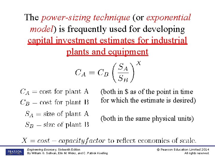 The power-sizing technique (or exponential model) is frequently used for developing capital investment estimates