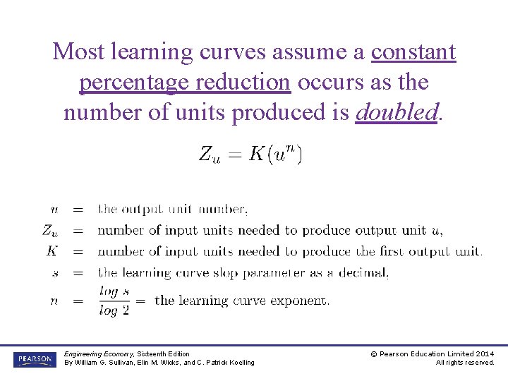 Most learning curves assume a constant percentage reduction occurs as the number of units