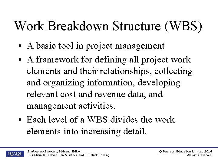 Work Breakdown Structure (WBS) • A basic tool in project management • A framework