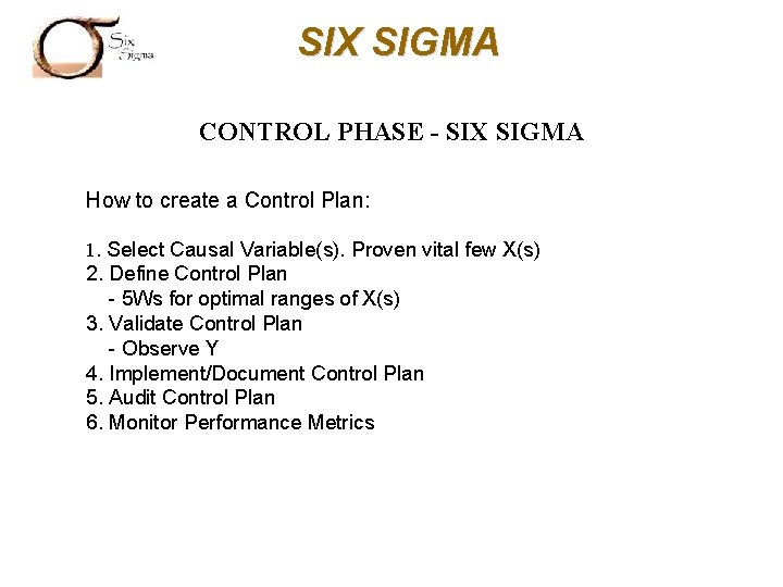 SIX SIGMA CONTROL PHASE - SIX SIGMA How to create a Control Plan: 1.