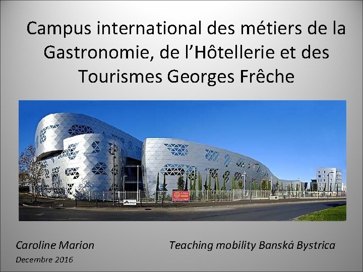 Campus international des métiers de la Gastronomie, de l’Hôtellerie et des Tourismes Georges Frêche