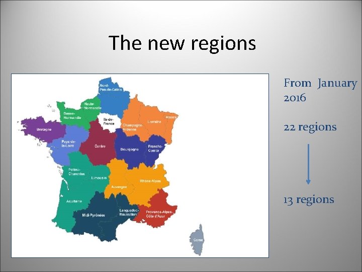 The new regions From January 2016 22 regions 13 regions 