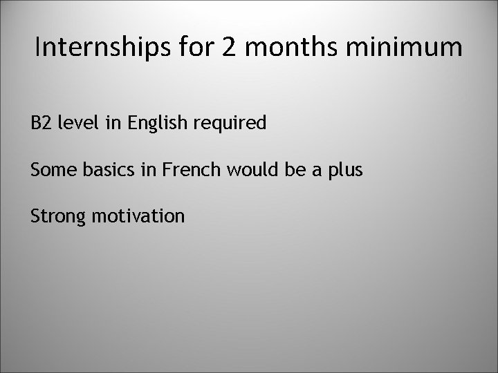 Internships for 2 months minimum B 2 level in English required Some basics in