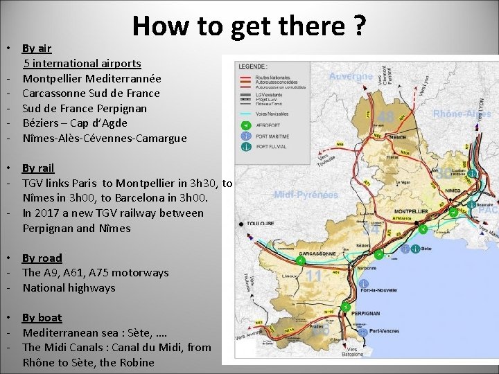 How to get there ? • By air 5 international airports - Montpellier Mediterrannée