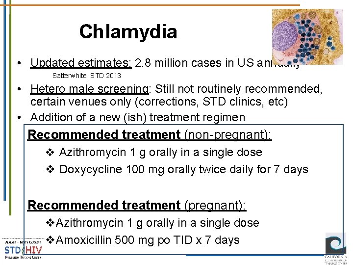 Chlamydia • Updated estimates: 2. 8 million cases in US annually Satterwhite, STD 2013