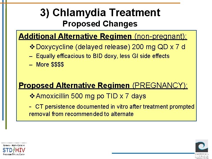 3) Chlamydia Treatment Proposed Changes Additional Alternative Regimen (non-pregnant): v. Doxycycline (delayed release) 200