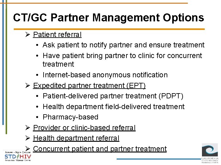 CT/GC Partner Management Options Ø Patient referral • Ask patient to notify partner and