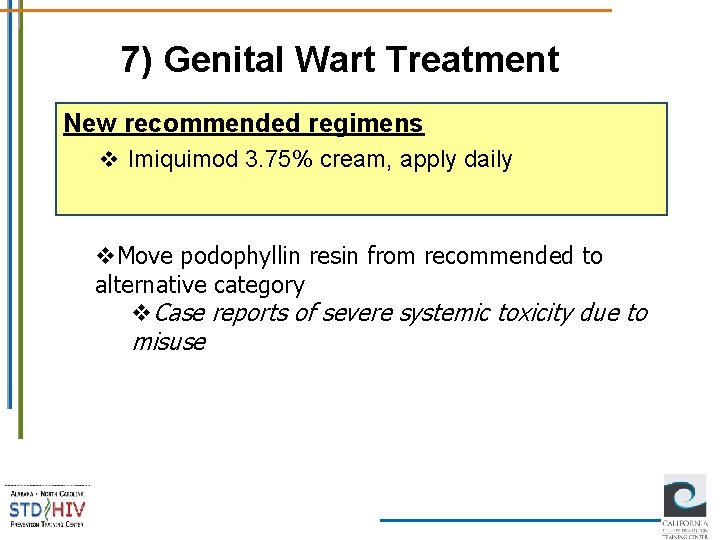 7) Genital Wart Treatment New recommended regimens v Imiquimod 3. 75% cream, apply daily