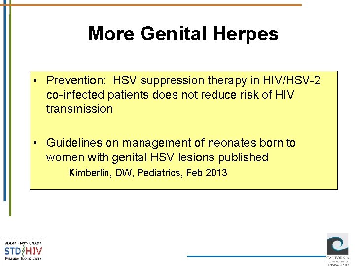 More Genital Herpes • Prevention: HSV suppression therapy in HIV/HSV-2 co-infected patients does not