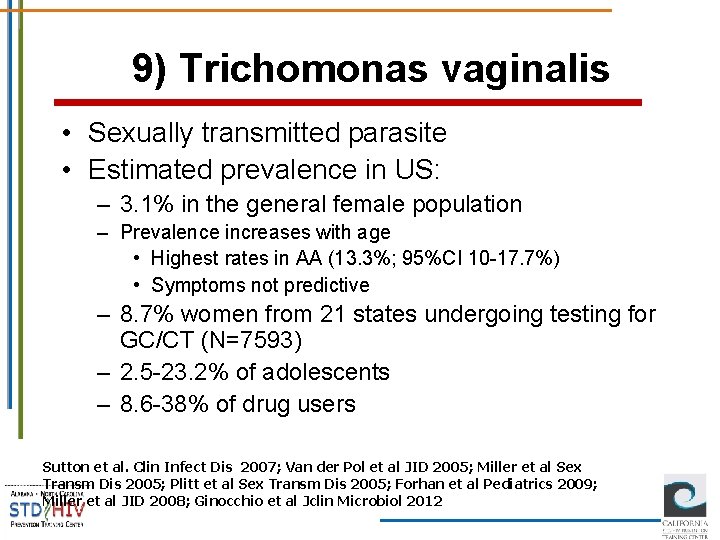 9) Trichomonas vaginalis • Sexually transmitted parasite • Estimated prevalence in US: – 3.