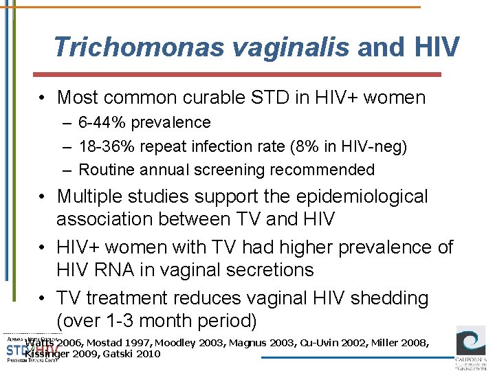 Trichomonas vaginalis and HIV • Most common curable STD in HIV+ women – 6