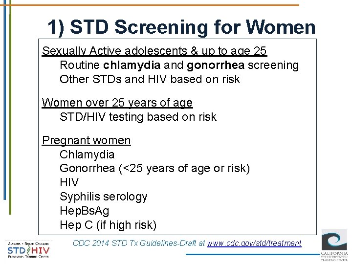 1) STD Screening for Women Sexually Active adolescents & up to age 25 Routine