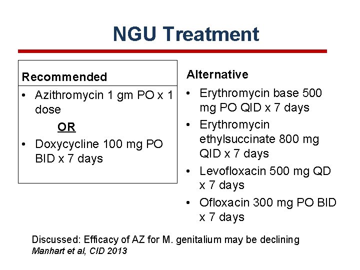 NGU Treatment Recommended Alternative • Azithromycin 1 gm PO x 1 • Erythromycin base