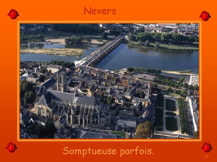 Nevers Somptueuse parfois. JF 