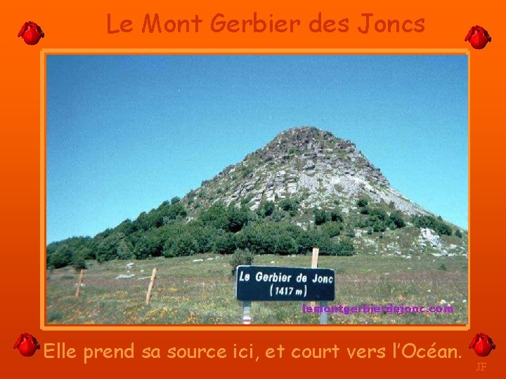 Le Mont Gerbier des Joncs Elle prend sa source ici, et court vers l’Océan.