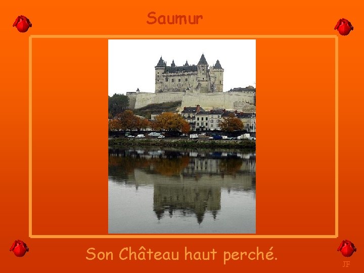 Saumur Son Château haut perché. JF 