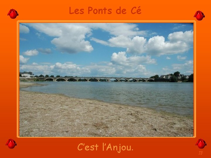 Les Ponts de Cé C’est l’Anjou. JF 