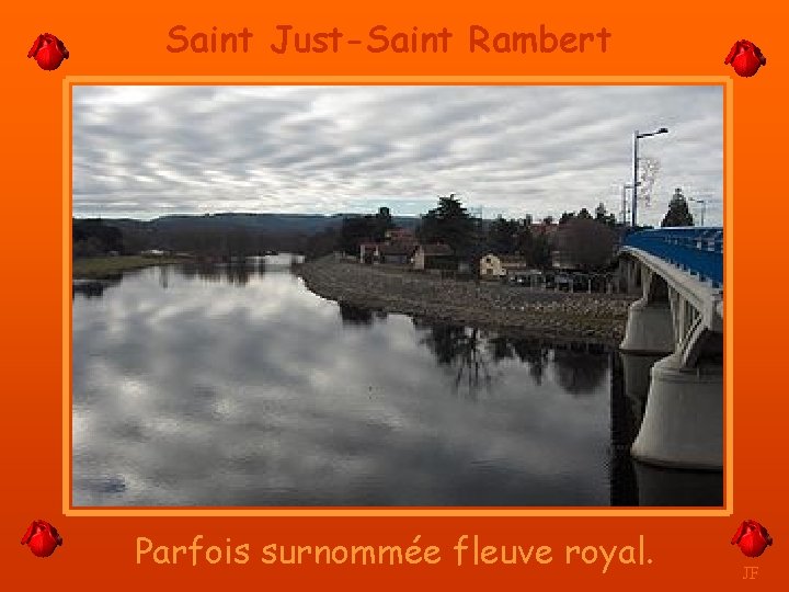 Saint Just-Saint Rambert Parfois surnommée fleuve royal. JF 
