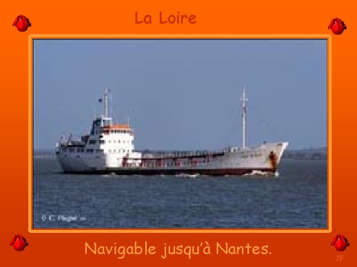 La Loire Navigable jusqu’à Nantes. JF 