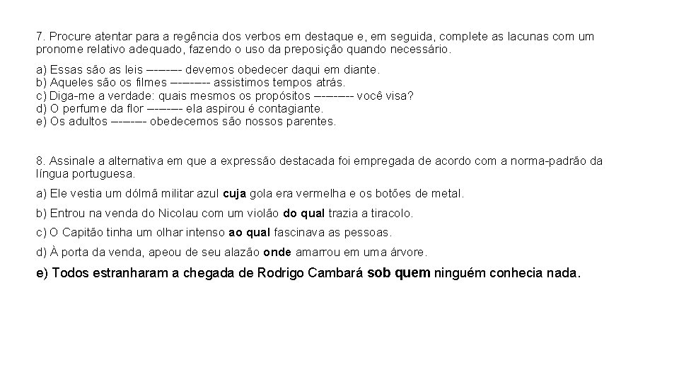 7. Procure atentar para a regência dos verbos em destaque e, em seguida, complete