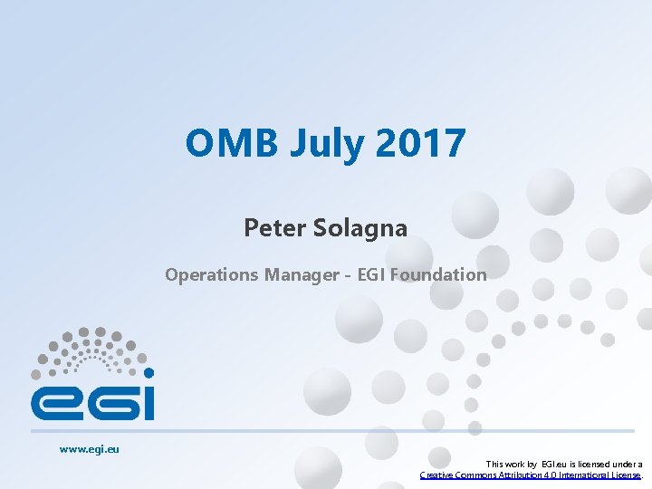 OMB July 2017 Peter Solagna Operations Manager - EGI Foundation www. egi. eu This