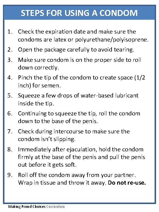 STEPS FOR USING A CONDOM 1. Check the expiration date and make sure the