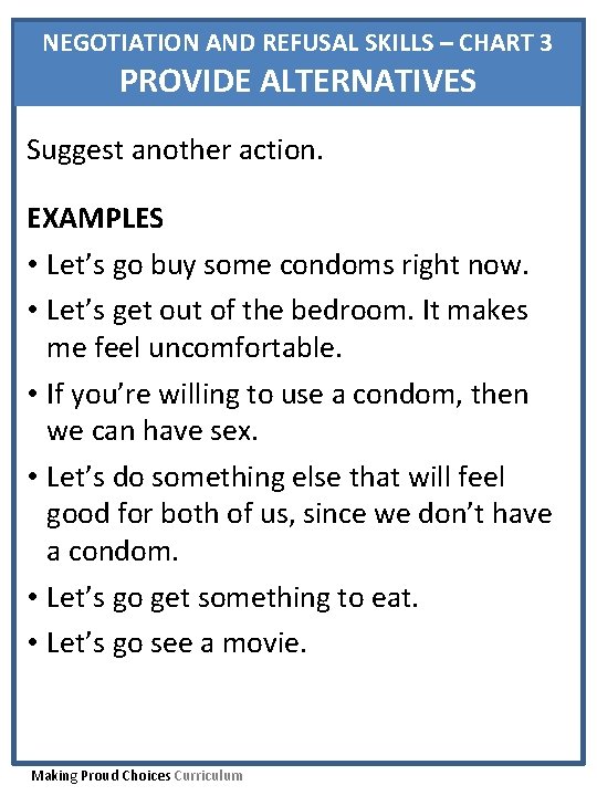 NEGOTIATION AND REFUSAL SKILLS – CHART 3 PROVIDE ALTERNATIVES Suggest another action. EXAMPLES •