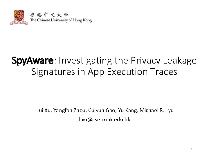 Spy. Aware: Investigating the Privacy Leakage Signatures in App Execution Traces Hui Xu, Yangfan