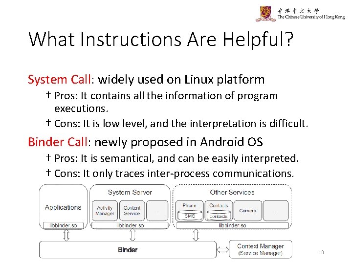 What Instructions Are Helpful? System Call: widely used on Linux platform † Pros: It