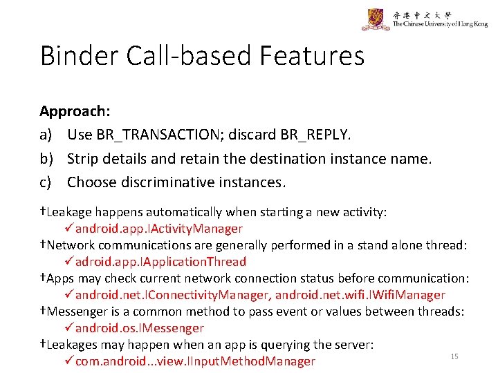 Binder Call-based Features Approach: a) Use BR_TRANSACTION; discard BR_REPLY. b) Strip details and retain