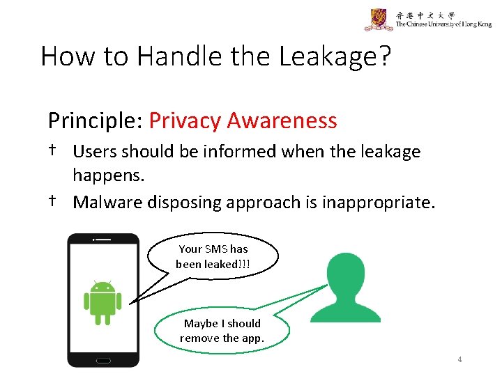 How to Handle the Leakage? Principle: Privacy Awareness † Users should be informed when