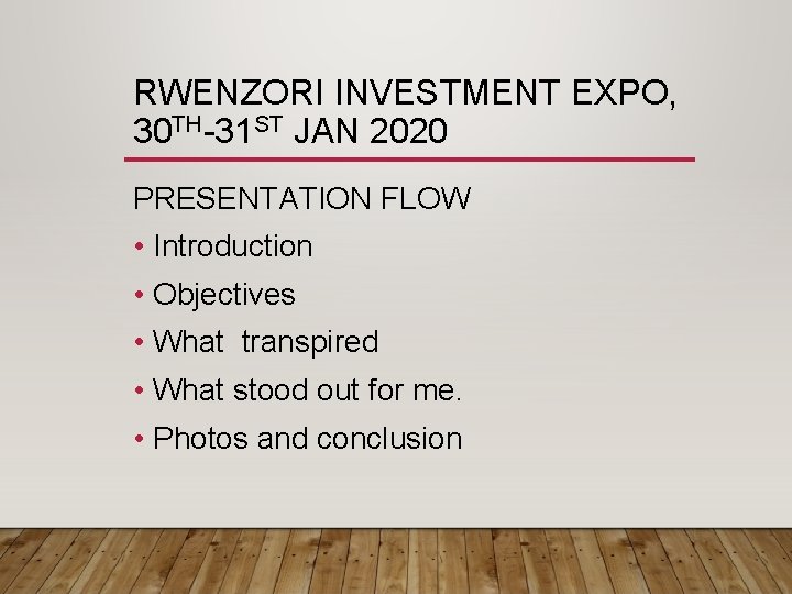 RWENZORI INVESTMENT EXPO, 30 TH-31 ST JAN 2020 PRESENTATION FLOW • Introduction • Objectives