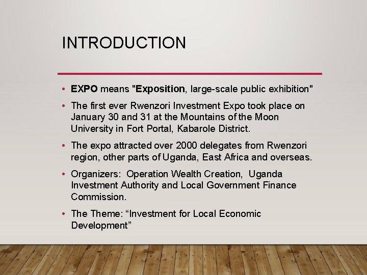 INTRODUCTION • EXPO means "Exposition, large-scale public exhibition" • The first ever Rwenzori Investment