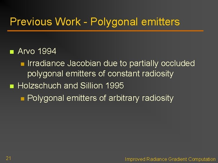 Previous Work - Polygonal emitters n n 21 Arvo 1994 n Irradiance Jacobian due Previous Work - Polygonal emitters n n 21 Arvo 1994 n Irradiance Jacobian due