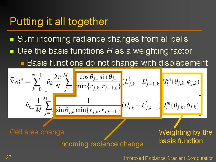 Putting it all together n n Sum incoming radiance changes from all cells Use Putting it all together n n Sum incoming radiance changes from all cells Use