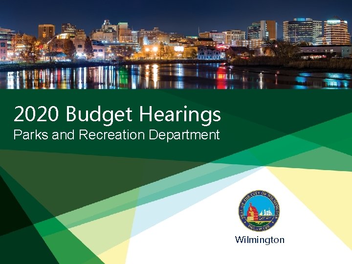 2020 Budget Hearings Parks and Recreation Department Wilmington 