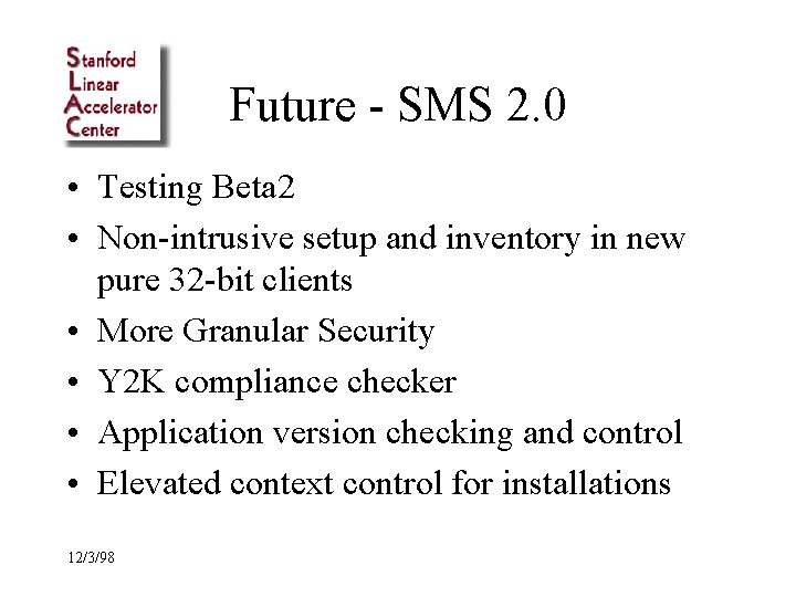 Future - SMS 2. 0 • Testing Beta 2 • Non-intrusive setup and inventory