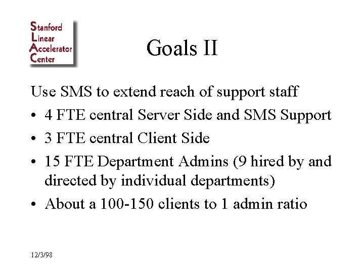 Goals II Use SMS to extend reach of support staff • 4 FTE central