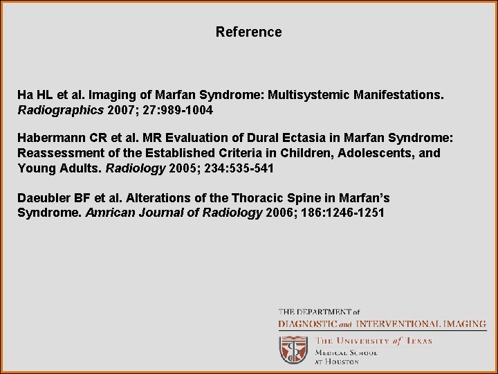 Reference Ha HL et al. Imaging of Marfan Syndrome: Multisystemic Manifestations. Radiographics 2007; 27: