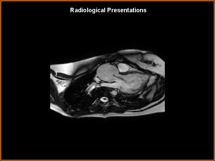 Radiological Presentations 