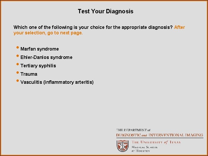 Test Your Diagnosis Which one of the following is your choice for the appropriate