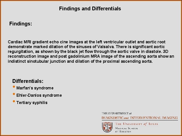 Findings and Differentials Findings: Cardiac MRI gradient echo cine images at the left ventricular Findings and Differentials Findings: Cardiac MRI gradient echo cine images at the left ventricular