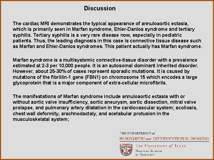 Discussion The cardiac MRI demonstrates the typical appearance of annuloaortic ectasia, which is primarily