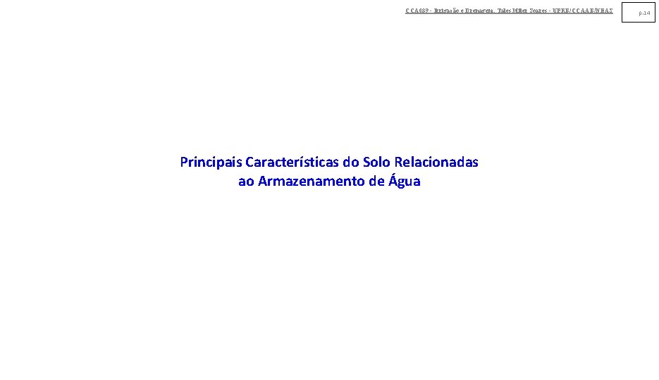 CCA 039 - Irrigação e Drenagem. Tales Miler Soares - UFRB/CCAAB/NEAS Principais Características do