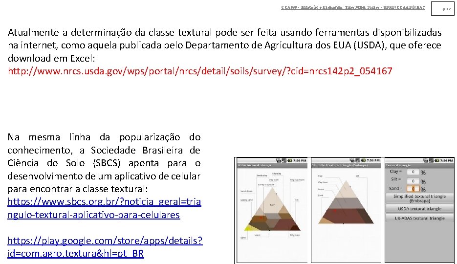 CCA 039 - Irrigação e Drenagem. Tales Miler Soares - UFRB/CCAAB/NEAS Atualmente a determinação