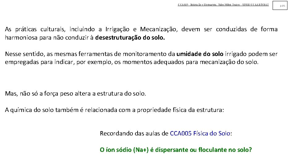 CCA 039 - Irrigação e Drenagem. Tales Miler Soares - UFRB/CCAAB/NEAS As práticas culturais,