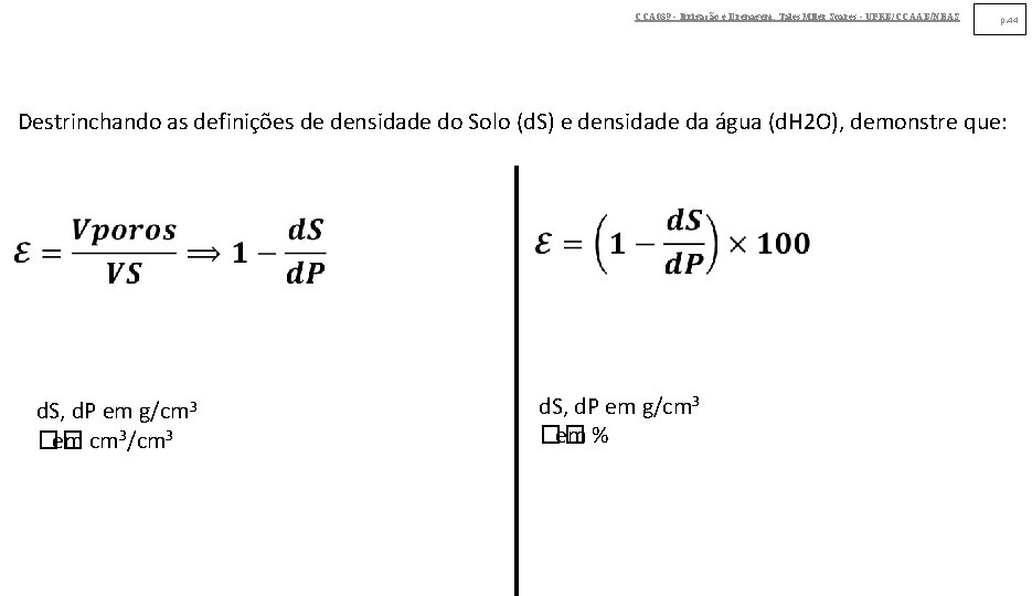 CCA 039 - Irrigação e Drenagem. Tales Miler Soares - UFRB/CCAAB/NEAS p. 44 Destrinchando